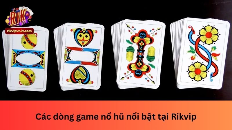 Các dòng game nổ hũ nổi bật tại Rikvip