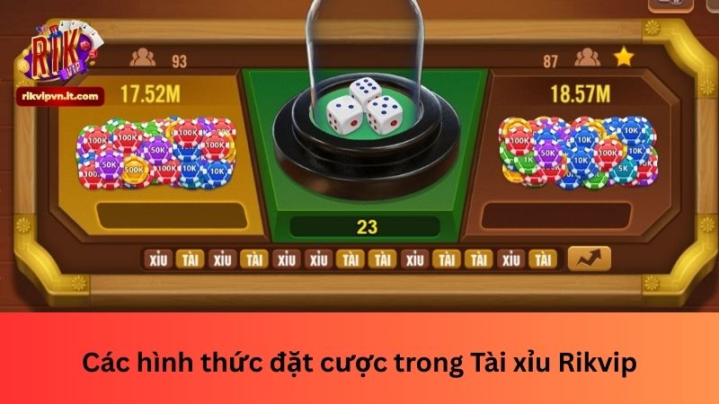 Các hình thức đặt cược trong Tài xỉu Rikvip