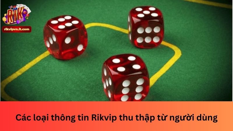 Các loại thông tin Rikvip thu thập từ người dùng