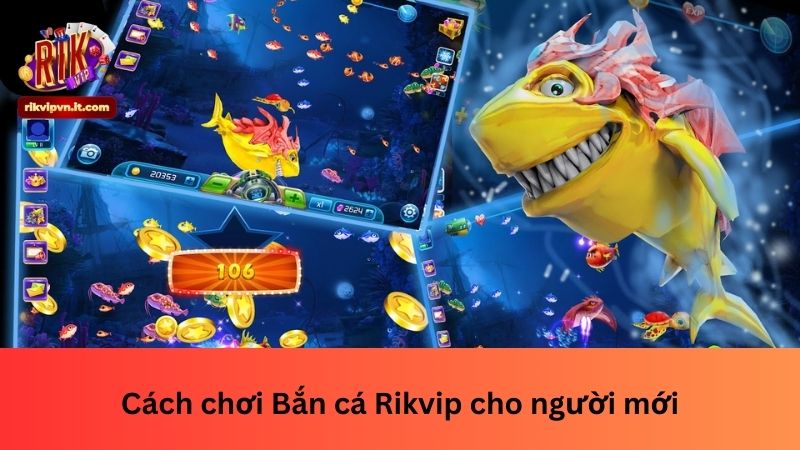 Cách chơi Bắn cá Rikvip cho người mới