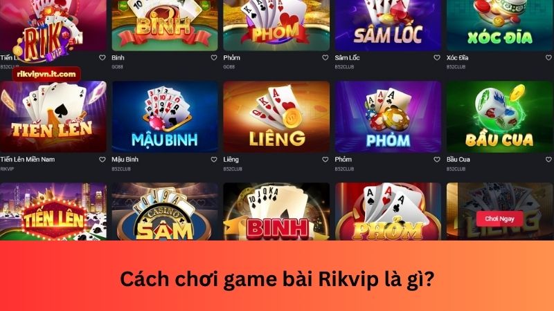 Cách chơi game bài Rikvip là gì?