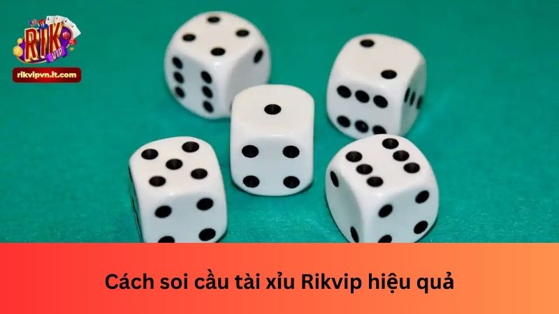 Cách soi cầu tài xỉu Rikvip hiệu quả