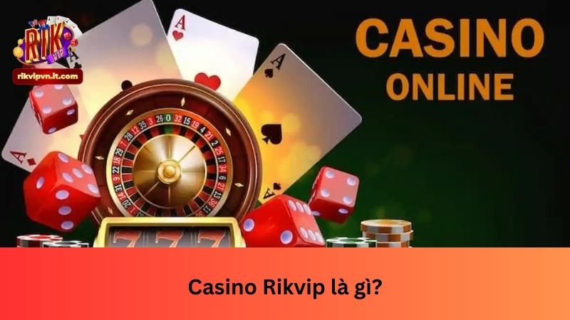 Casino Rikvip là gì?