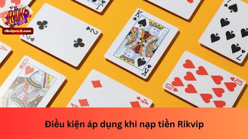 Điều kiện áp dụng khi nạp tiền Rikvip