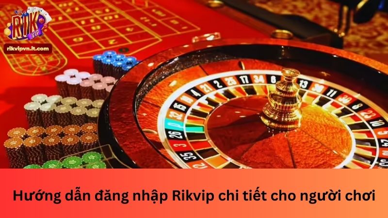 Hướng dẫn đăng nhập Rikvip chi tiết cho người chơi