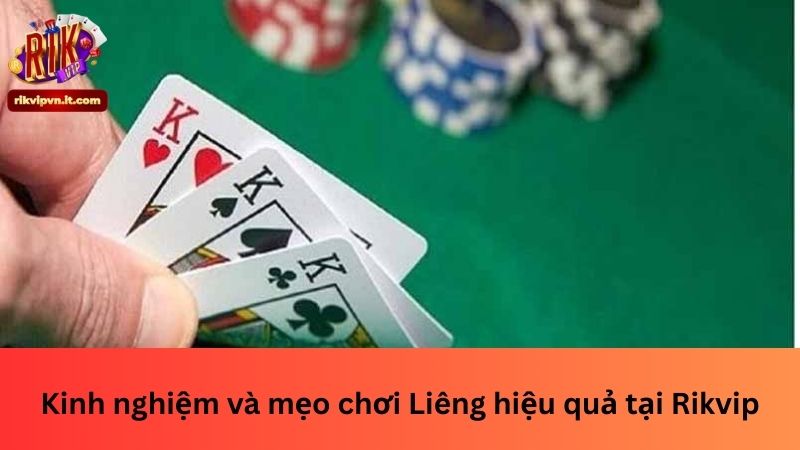 Kinh nghiệm và mẹo chơi Liêng hiệu quả tại Rikvip