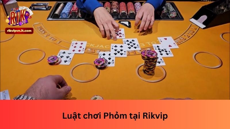 Luật chơi Phỏm tại Rikvip