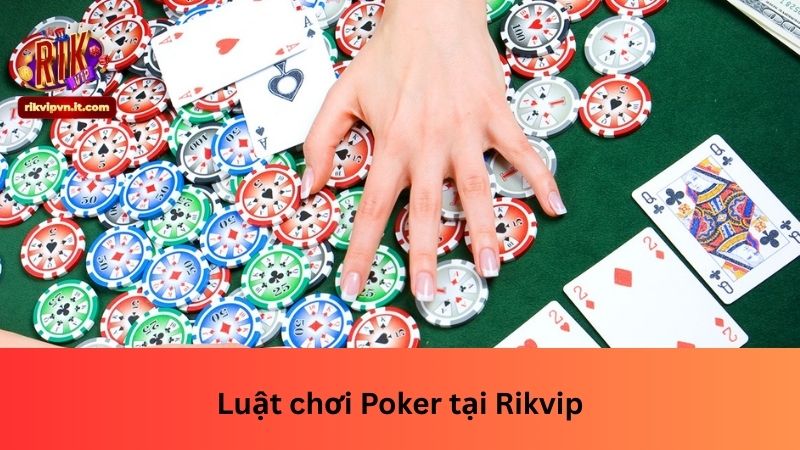 Luật chơi Poker tại Rikvip