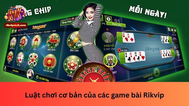 Luật chơi cơ bản của các game bài Rikvip