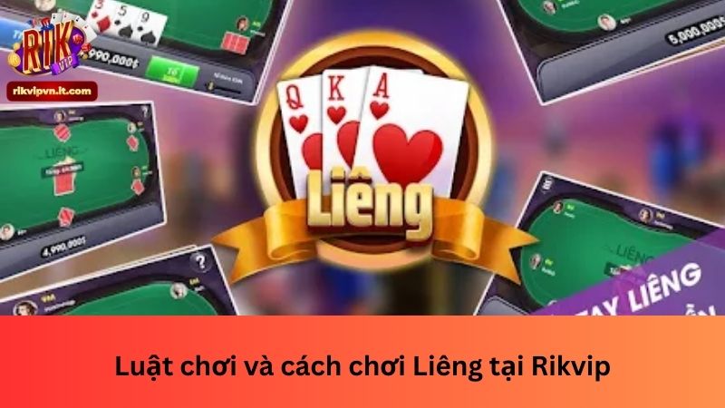 Luật chơi và cách chơi Liêng tại Rikvip