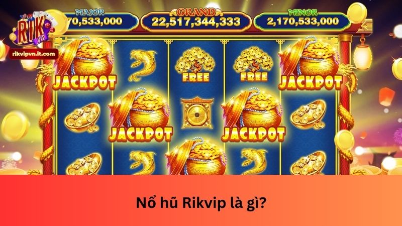 Nổ hũ Rikvip là gì?
