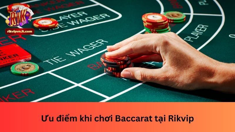 Ưu điểm khi chơi Baccarat tại Rikvip