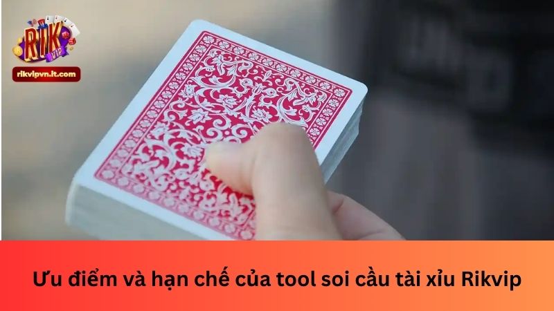 Ưu điểm và hạn chế của tool soi cầu tài xỉu Rikvip