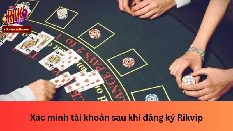 Xác minh tài khoản sau khi đăng ký Rikvip