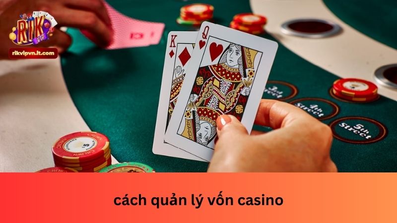 Tổng quan về cách quản lý vốn casino tại Rikvip